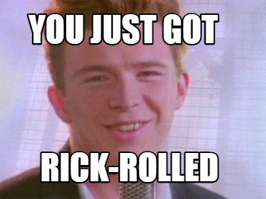 rickrolled